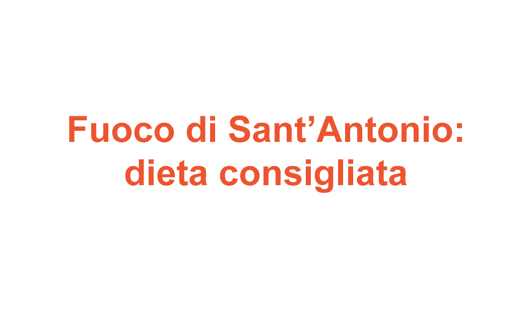 Fuoco di Sant'Antonio: dieta consigliata