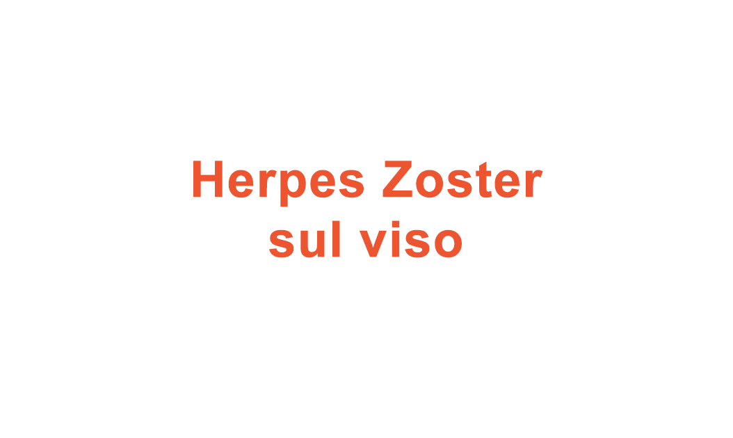 Herpes Zoster sul viso