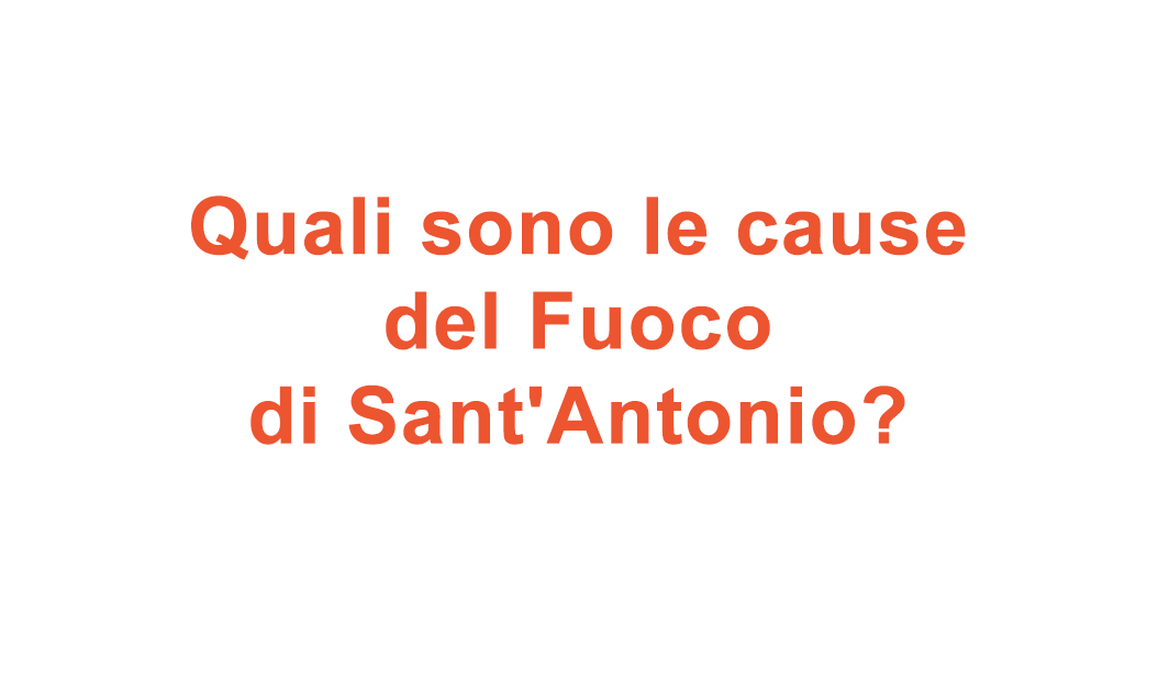Quali sono le cause del Fuoco di Sant’Antonio?
